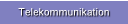 Telekommunikation